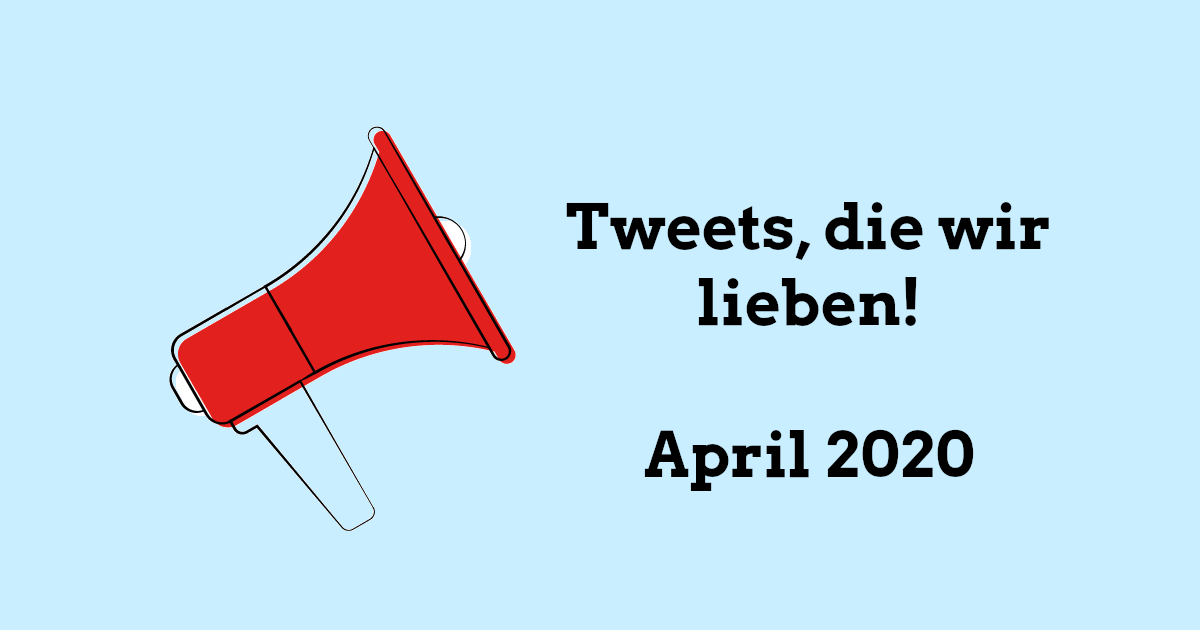 Rotes Megafon auf hellblauem Hintergrund mit Schrift: Tweets, die wir lieben, April 2020