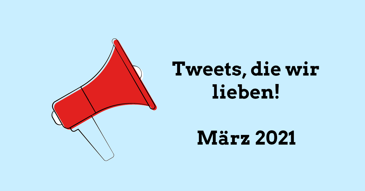 Rotes Megafon auf hellblauem Hintergrund mit Schrift: Tweets, die wir lieben, März 2021