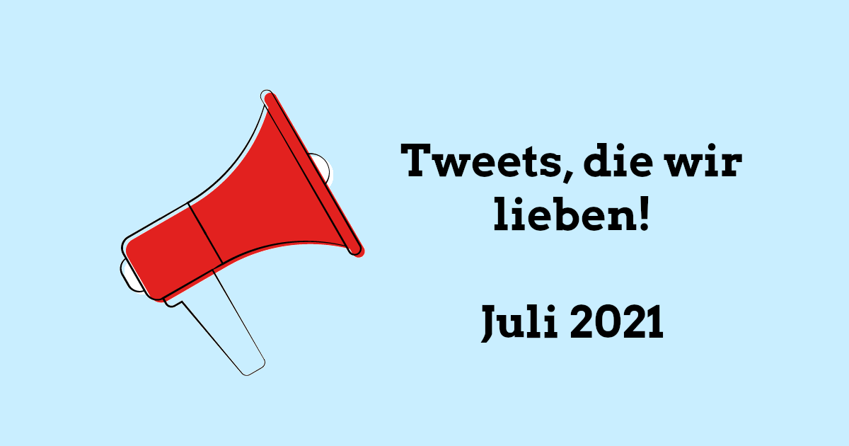 Rotes Megafon auf hellblauem Hintergrund mit Schrift: Tweets, die wir lieben, Juli 2021